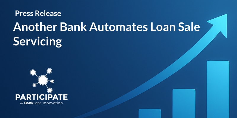 Another Bank Goes Live with Participate + FIS® IBS Integration to Automate Loan Sale Servicing
